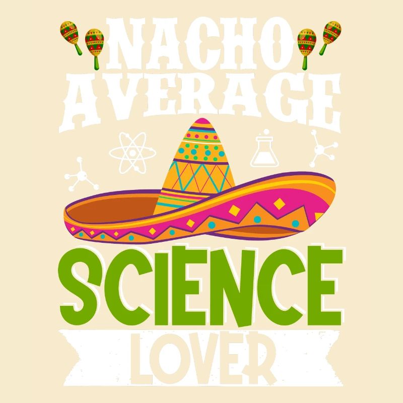 Cinco de Mayo Nacho Average Science Lover Mexikani