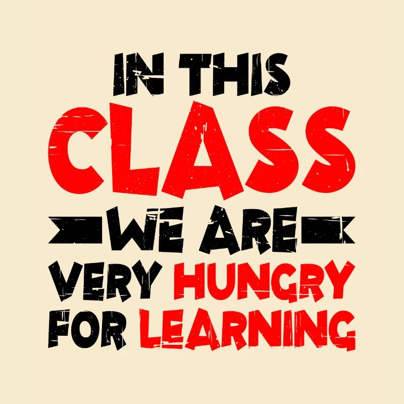 In This Class, We Are Very Hungry For Learning 2