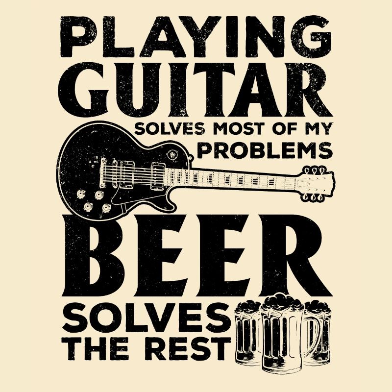 Playing Guitar Solves Most Of Problems Beer Solves