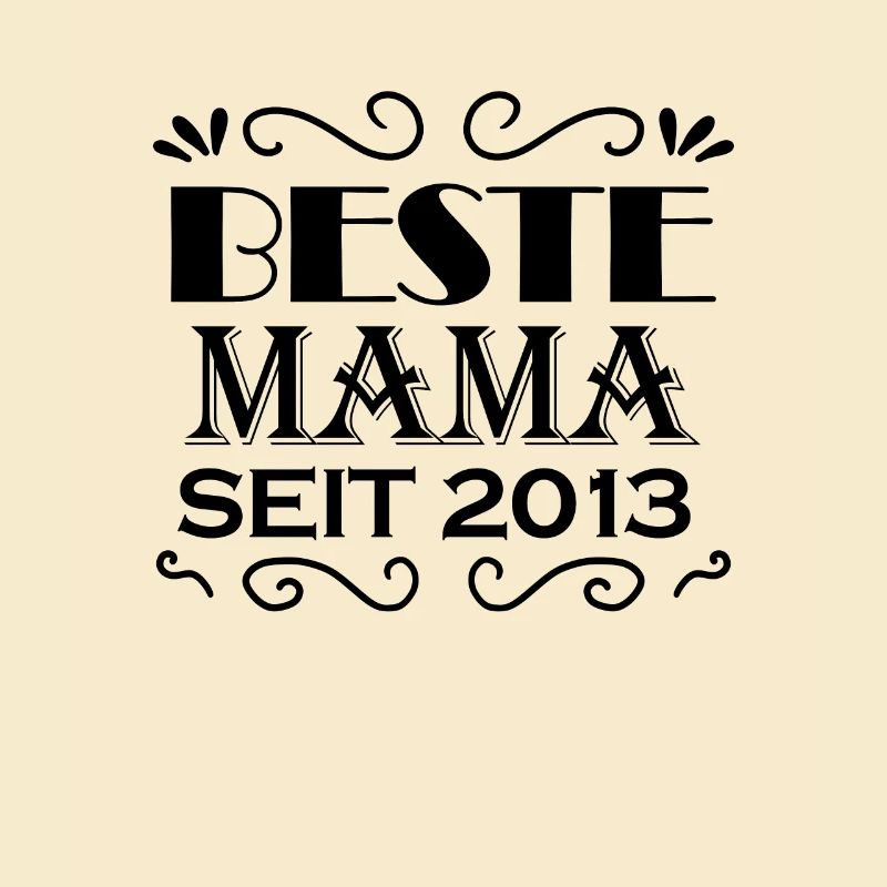 Beste Mama seit 2013