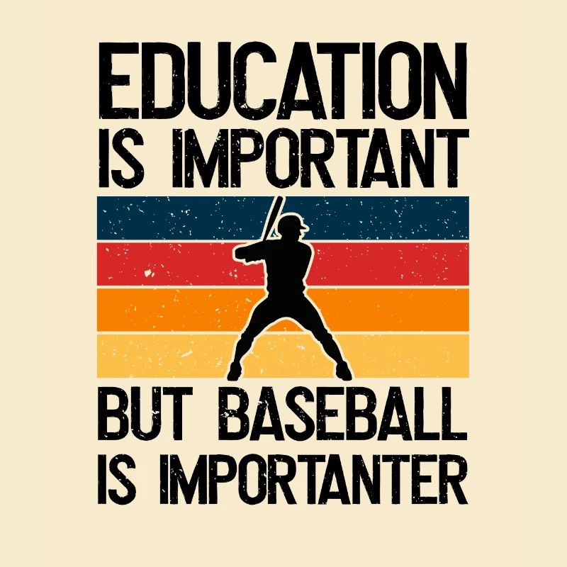 Education is important, but baseball is more important