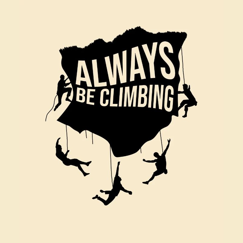 Always Be Climbing Rock Climbing Bouldering Climbe