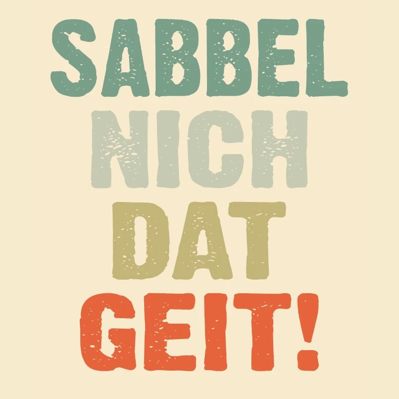 Sabbel Nich Dat Geit