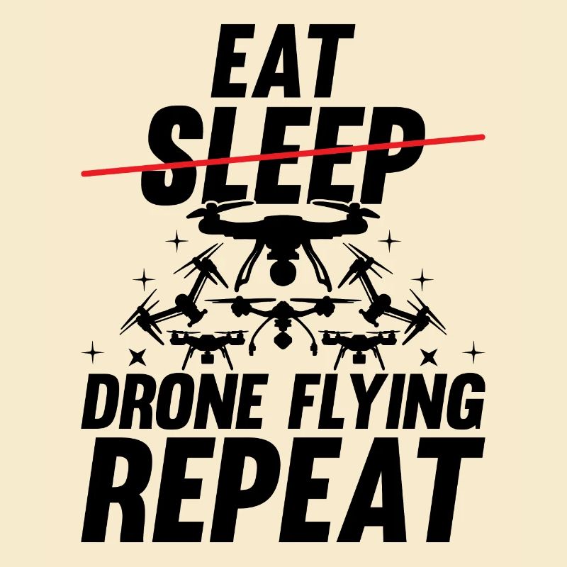 Drone - Eat Sleep Drone Flying Repeat - Funny Dron