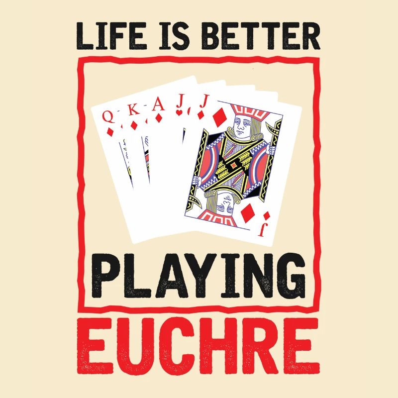 Life Better Playing Euchre - Euchre Player Card