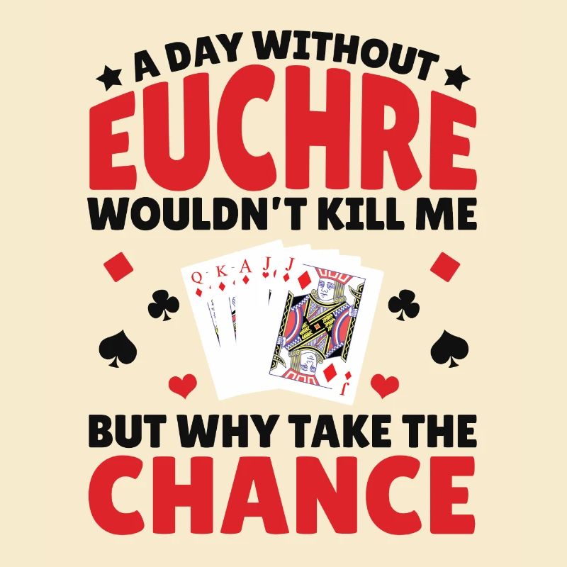 A Day Without Euchre - Euchre Player Card Game