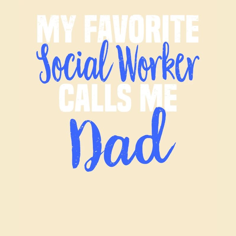 Social Work Social Work Social Work Dad