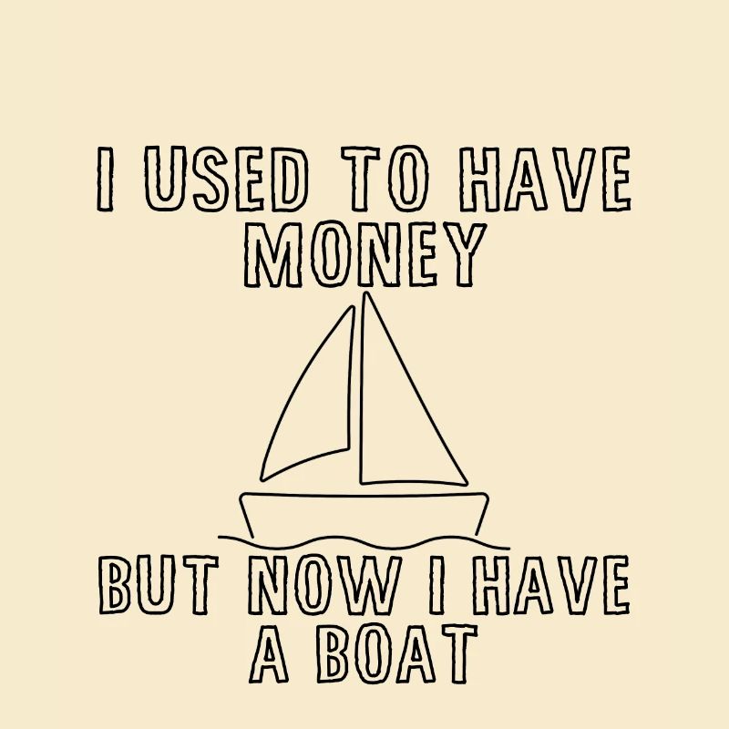 J’avais de l’argent mais maintenant j’ai un bateau 4