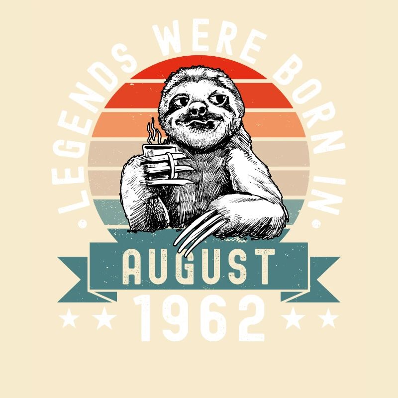 Legends Were Born In August 1962 Faultier Sloth