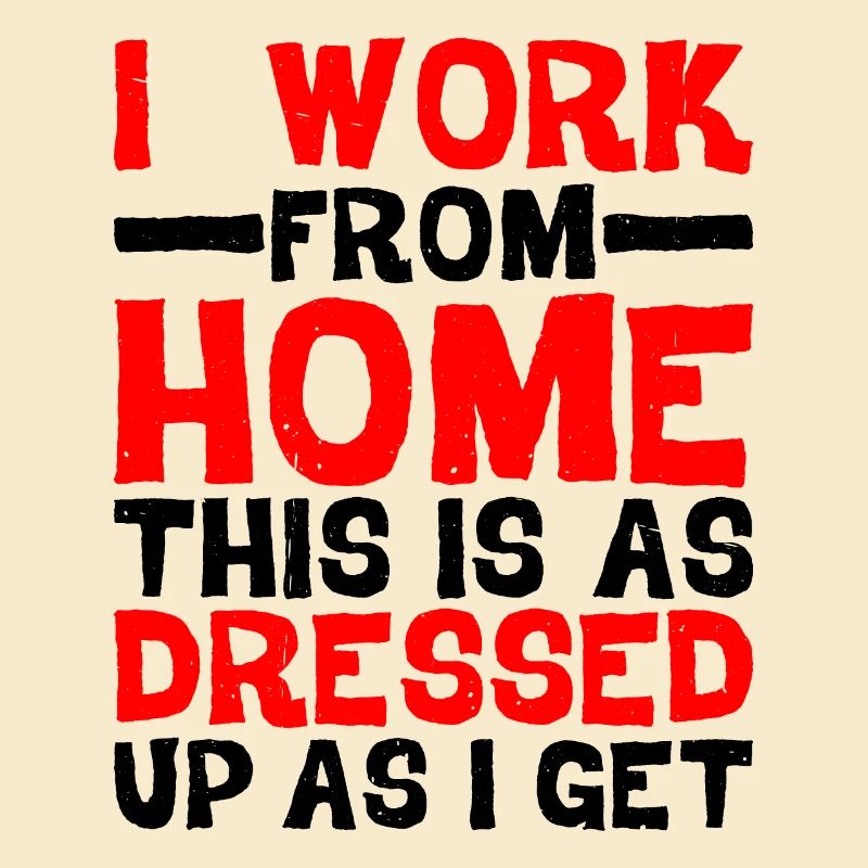 I Work From Home, This Is As Dressed Up As I Get