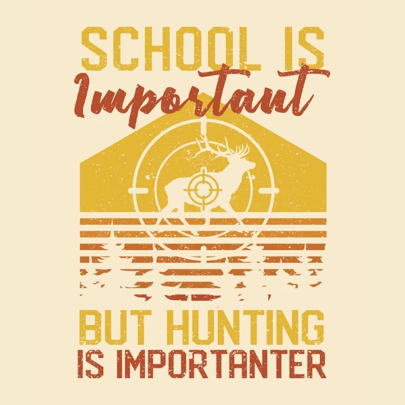 School is important, but hunting is more important