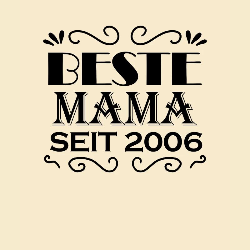 Beste Mama seit 2006 - Beste Mutter seit 2006