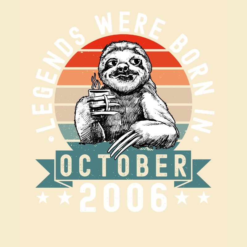 Legends Were Born In October 2006 Sloth Sloth