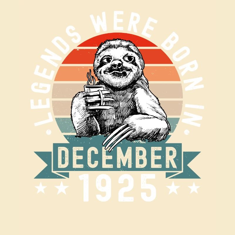Legends Were Born In December 1925 Sloth Sloth