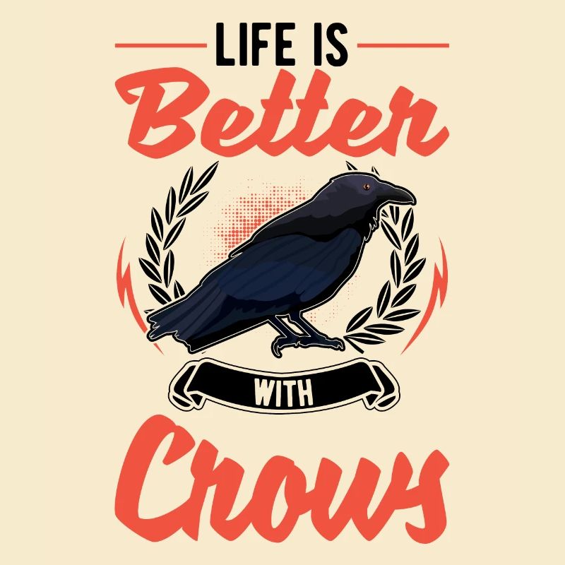 Life is better with crows raven