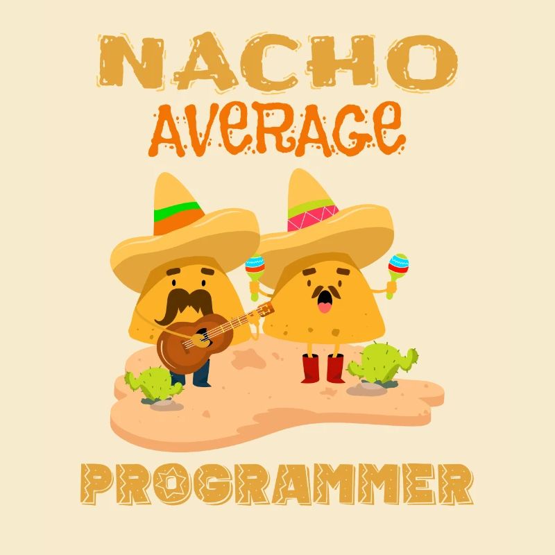 Nacho Durchschnittliche Codierung Lustiger Programmierer Humor Witz Spruch