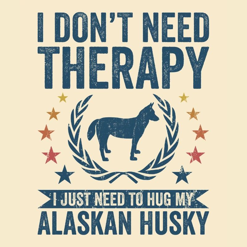 Need No Therapy - Alaskan Husky