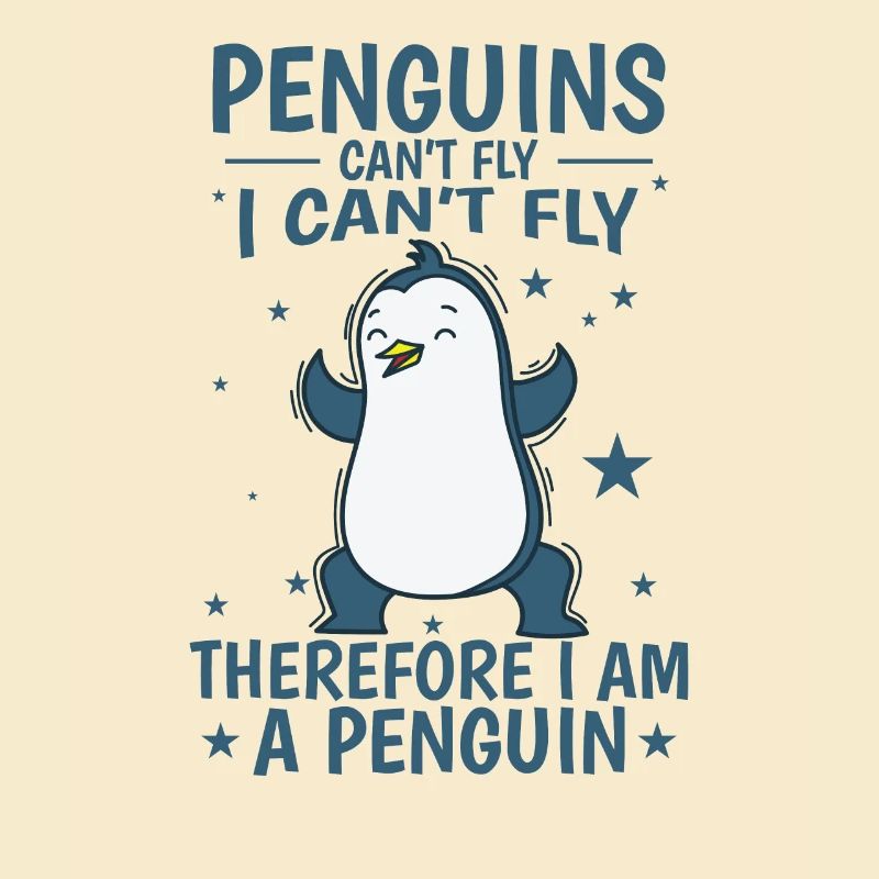 Penguins can't Fly I am a Penguin bird