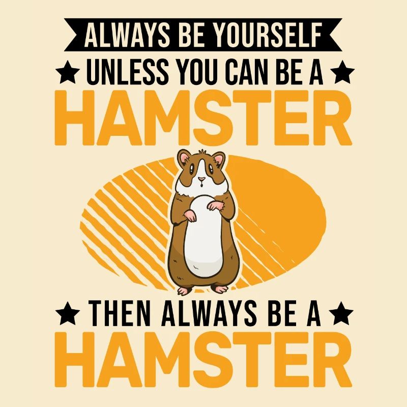 Always be yourself hamster dwarf hamster