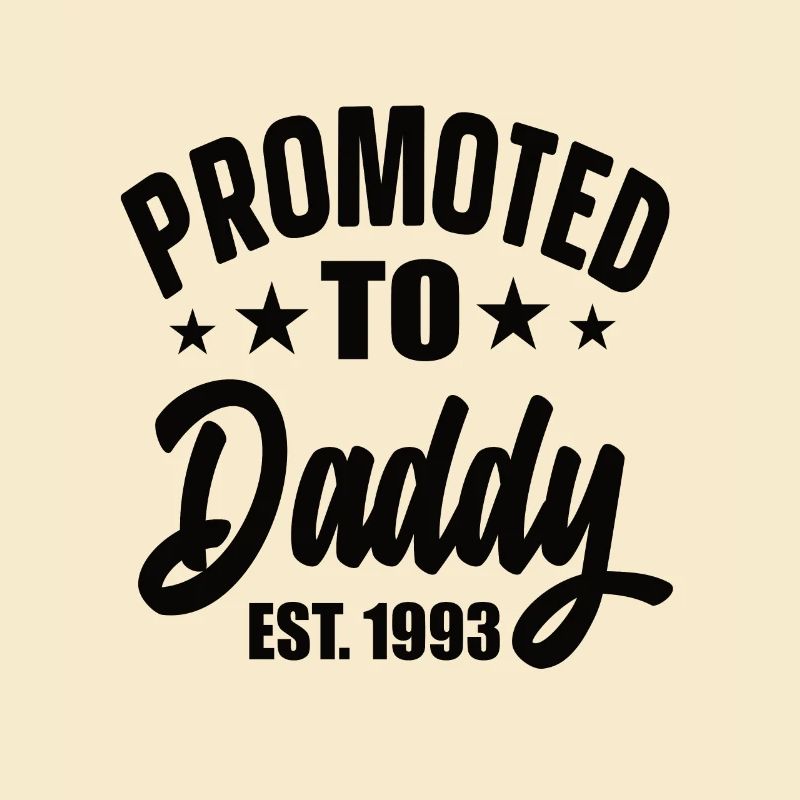 Promoted To Daddy Est 1993