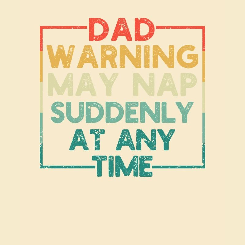 Dad Warning can suddenly