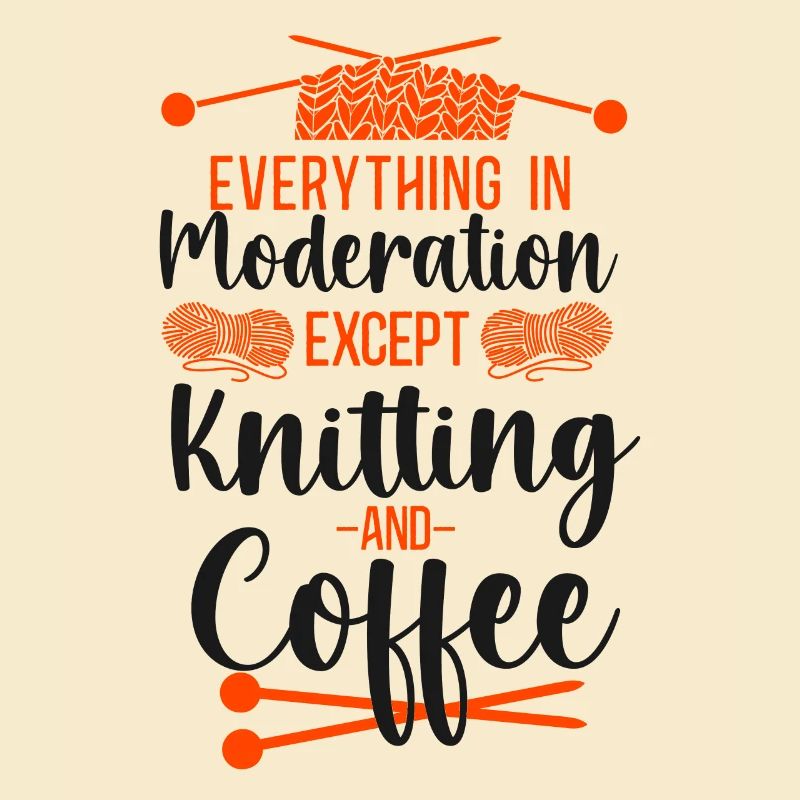 Knitting Knitter Coffee Everything