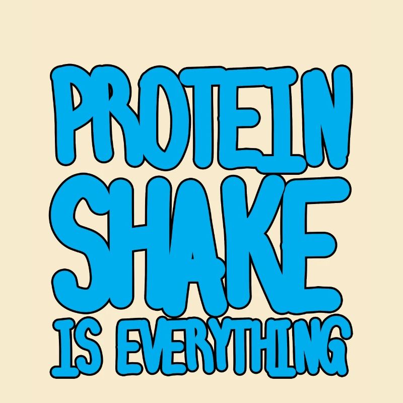 Protein Shake Is Everything