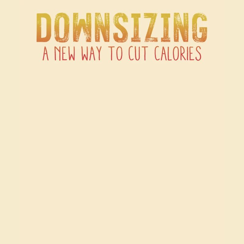 Downsizing A New Way To Cut Calories Cool Pun