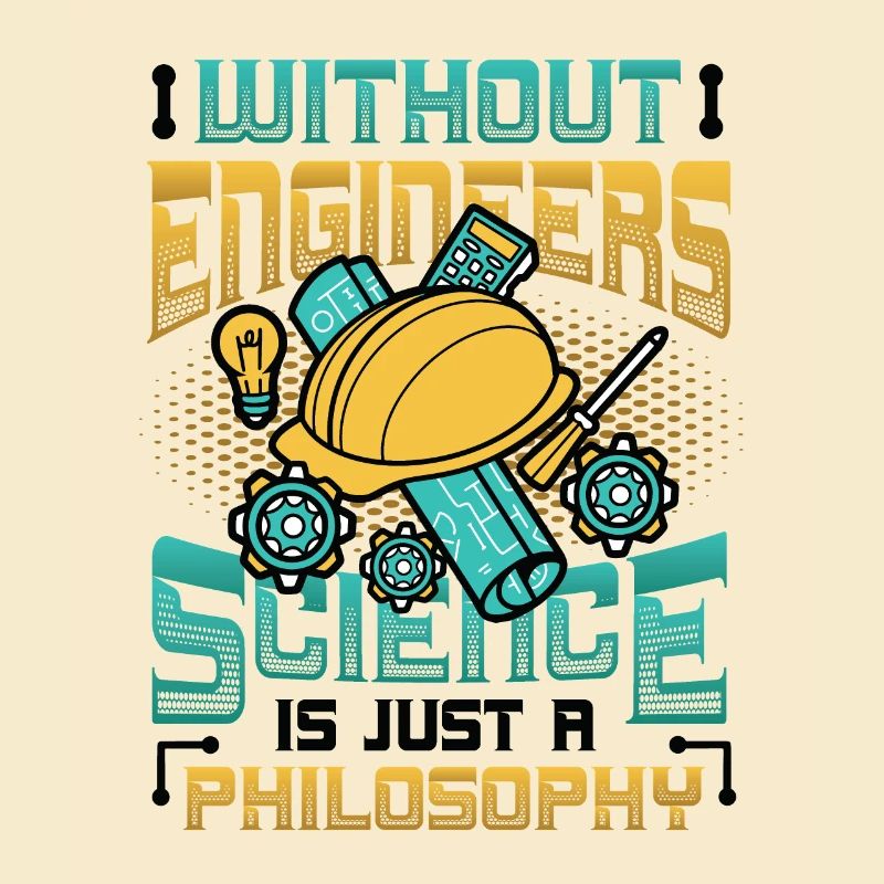 Without engineers, science is philosophy