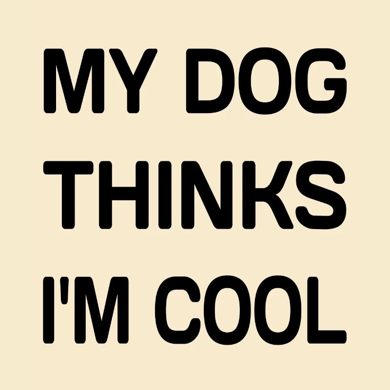 Mon chien pense que je suis cool