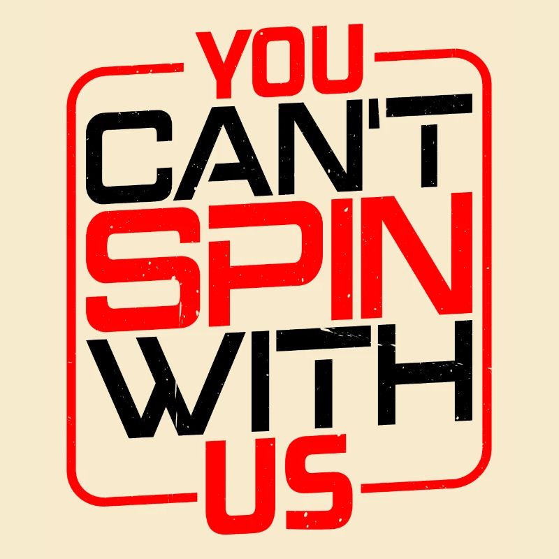 You Can't Spin With Us