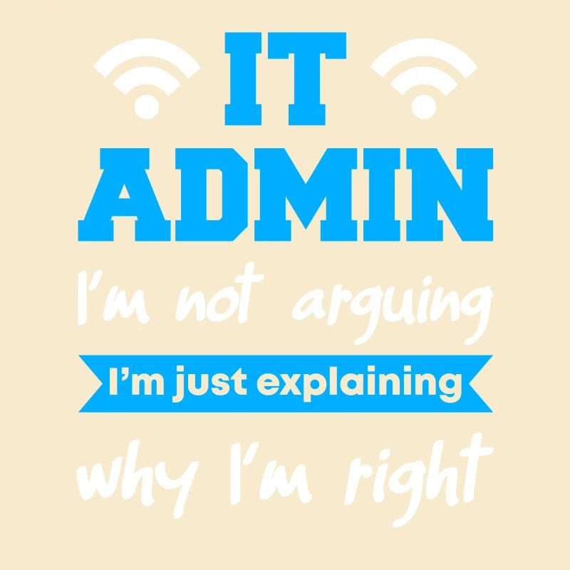 IT Admin I'm Not Arguing