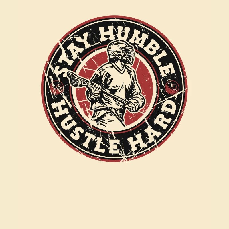 Stay Humble Hustle Hard Intercrosse Lax Player