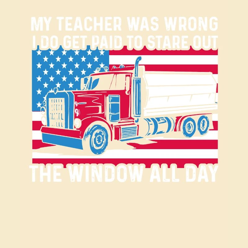 My Teacher was wrong Truck Driver Gift
