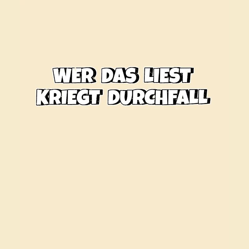 Wer das liest kriegt Durchfall