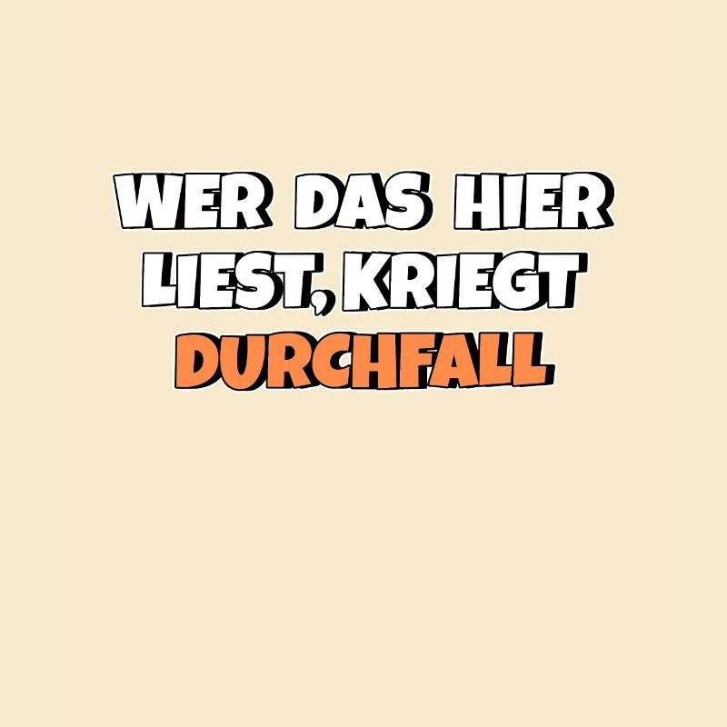 Wer das hier liest kriegt Durchfall