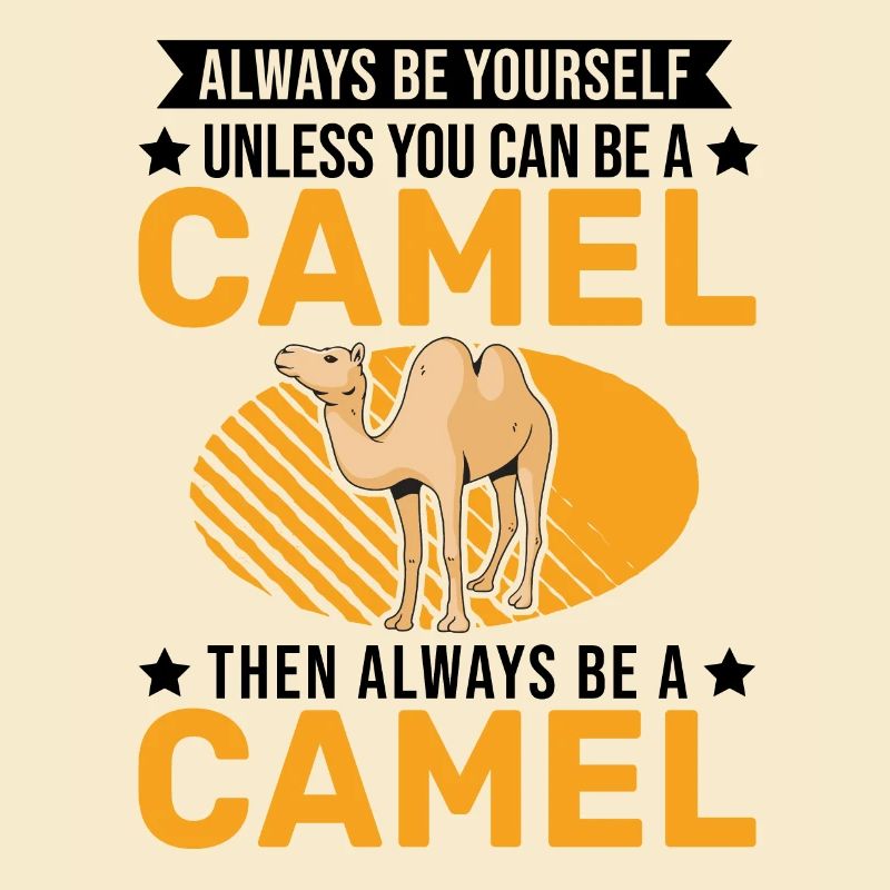 Always be yourself Camel Großkamel Kamel