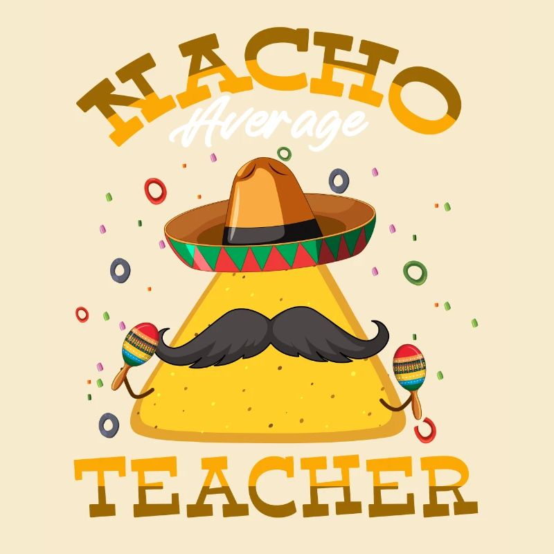 Nacho Average Teacher Bearded Tortilla Cinco De
