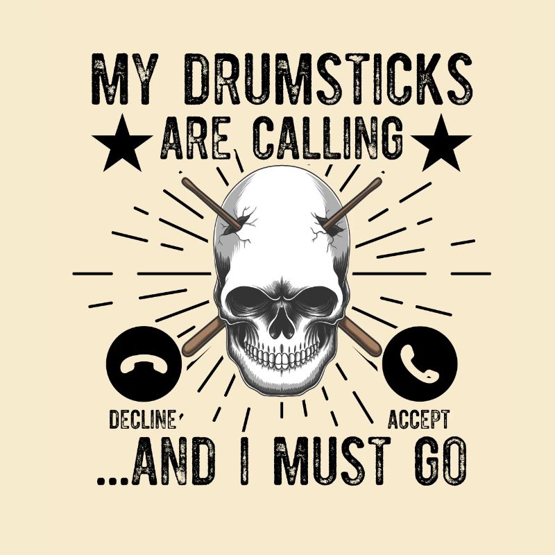 My Drumsticks Are Calling I Must Go - Funny Drumme