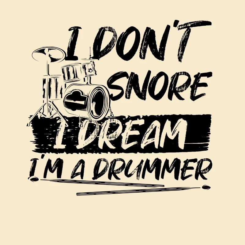 I Don't Snore I Dream I'm A Drummer - Funny Drum P
