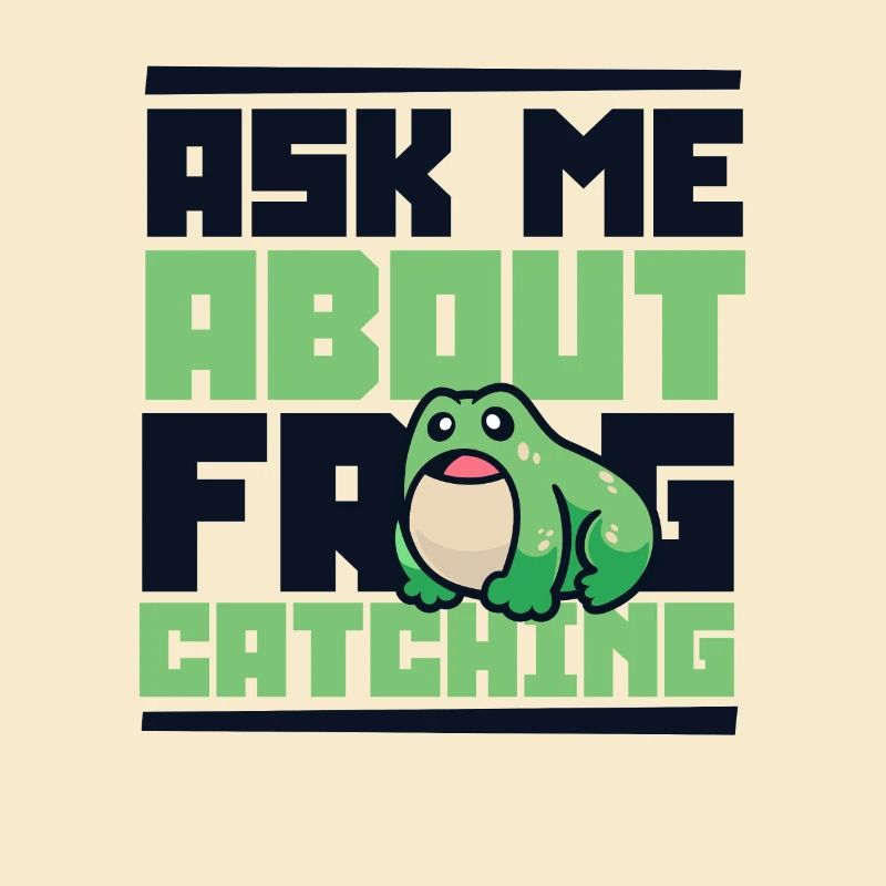 Ask Me About Frog Catching Tadpole Toad