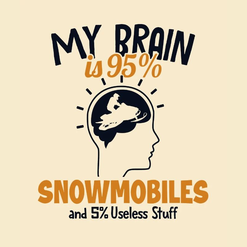 My Brain is 95% Snowmobile Snowmobile Driver