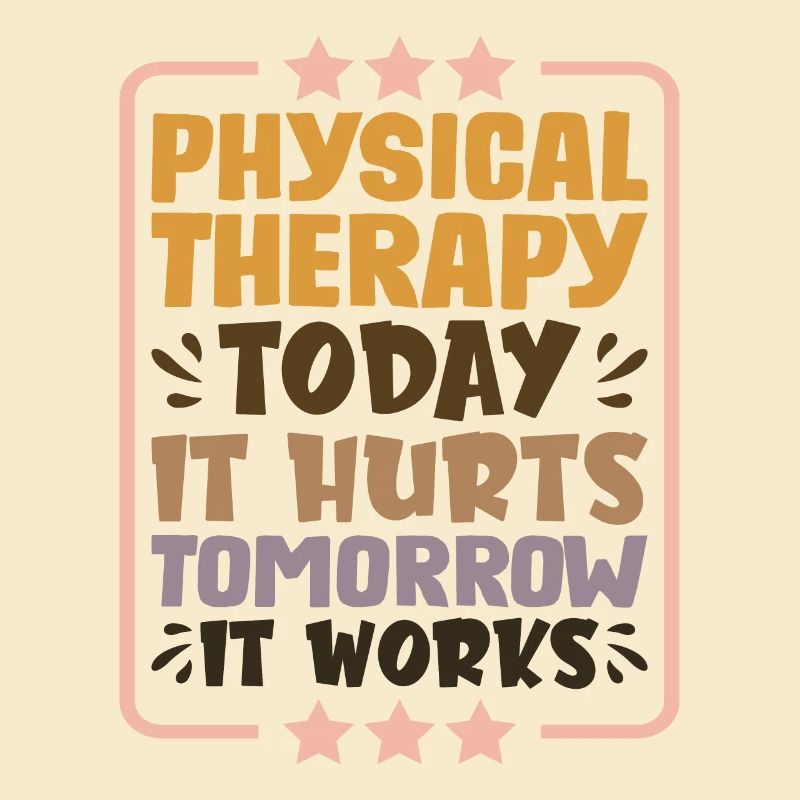 Physical Therapy Today It Hurts Tomorrow It Works1