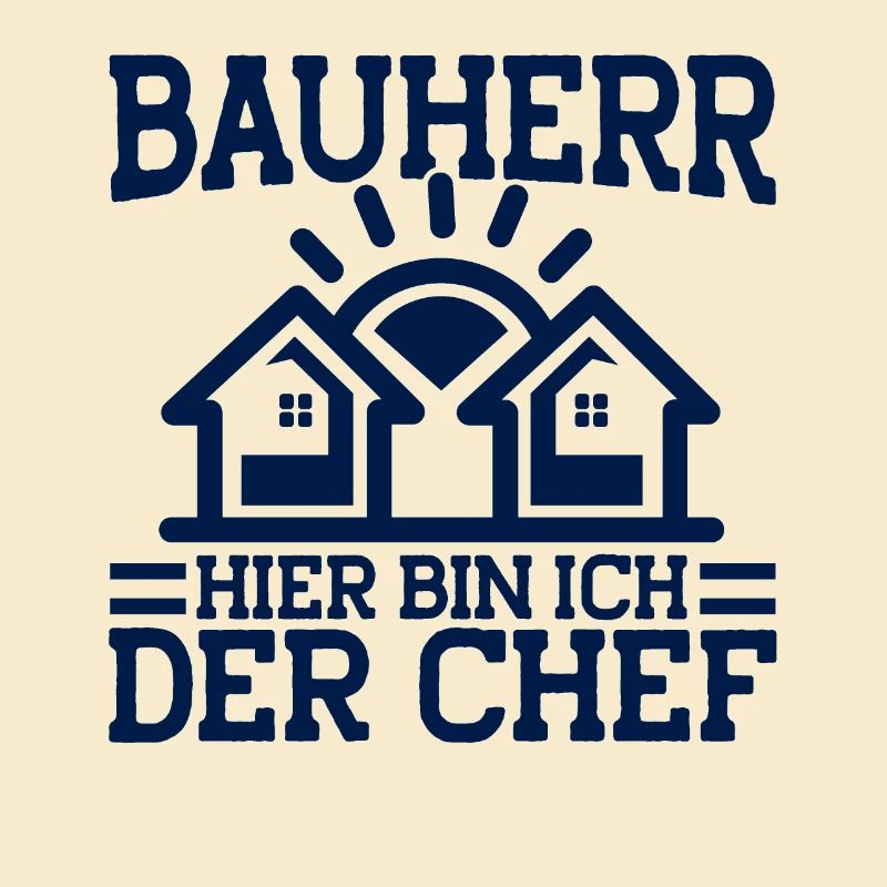 Bauherr Hier Bin Ich Der Chef Bauherr Geschenk