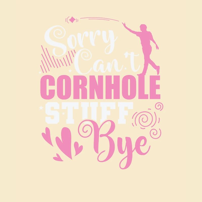 Sorry can't Cornhole Stuff Bye Hobby