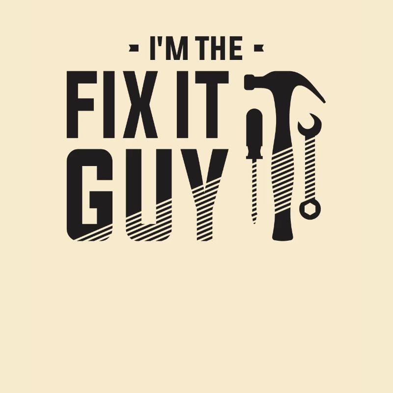 Ich bin der Fix It Guy - Der Handwerker Fixologe