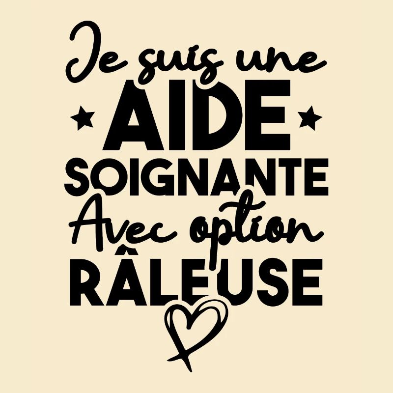 Je suis une aide-soignante avec option râleuse