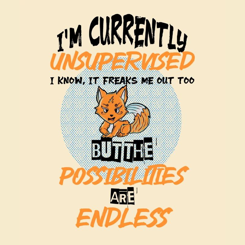 I am currently unsupervised 1