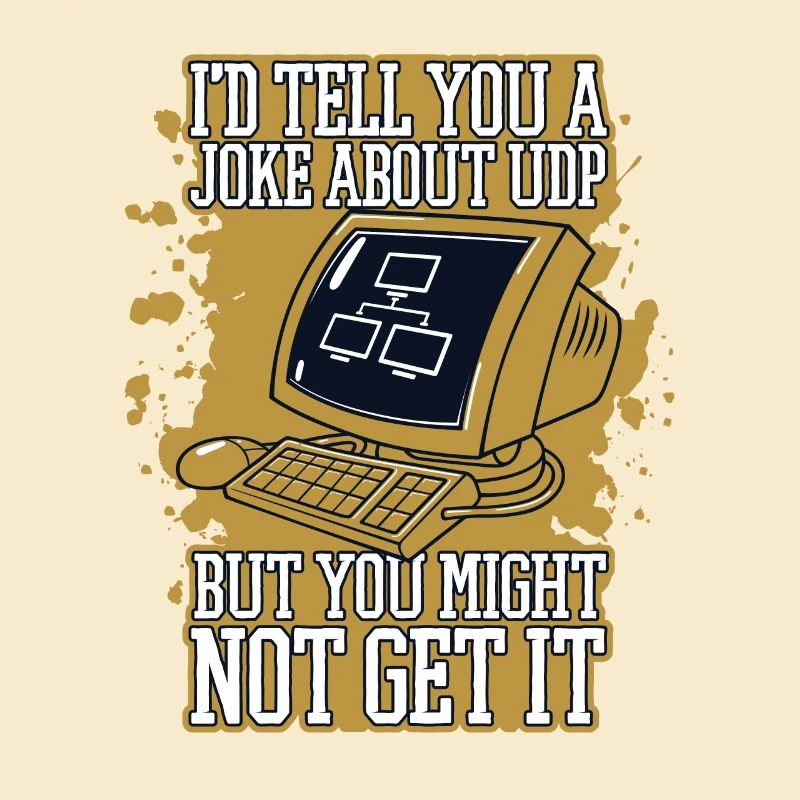 I'd Tell You A Joke About UDP Developer Coder