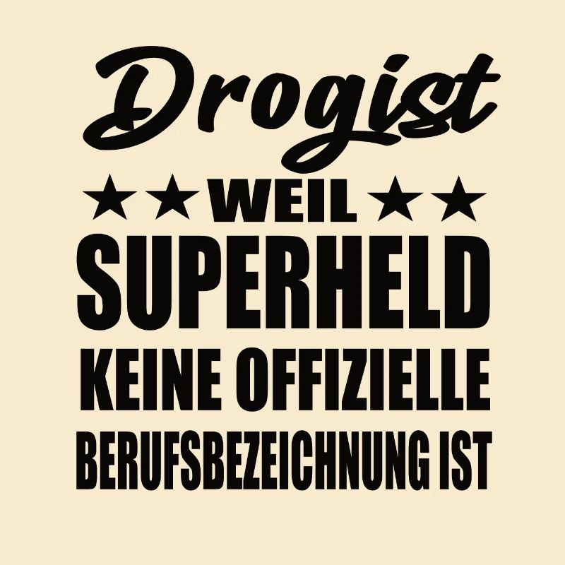 Drogist Superheld Spruch